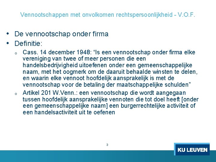 Vennootschappen met onvolkomen rechtspersoonlijkheid - V. O. F. • De vennootschap onder firma •