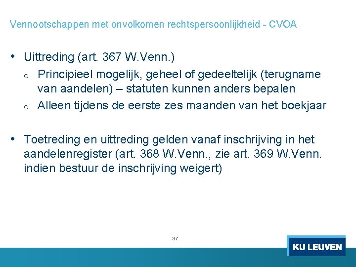 Vennootschappen met onvolkomen rechtspersoonlijkheid - CVOA • Uittreding (art. 367 W. Venn. ) o