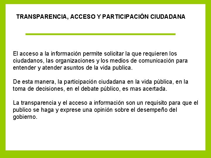 TRANSPARENCIA, ACCESO Y PARTICIPACIÓN CIUDADANA El acceso a la información permite solicitar la que