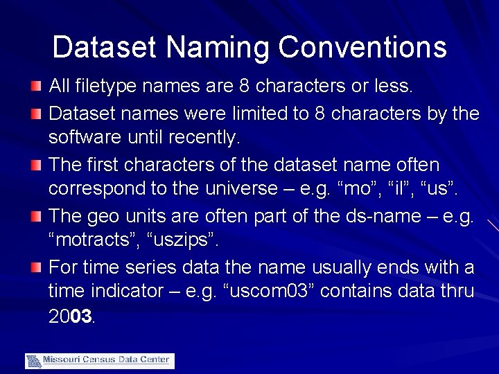 Dataset Naming Conventions All filetype names are 8 characters or less. Dataset names were