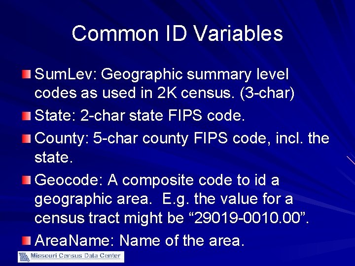 Common ID Variables Sum. Lev: Geographic summary level codes as used in 2 K