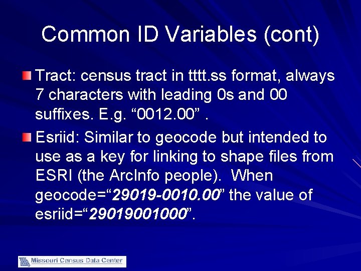 Common ID Variables (cont) Tract: census tract in tttt. ss format, always 7 characters