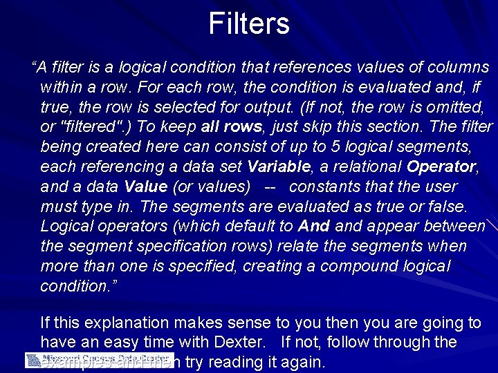Filters “A filter is a logical condition that references values of columns within a