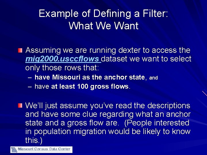 Example of Defining a Filter: What We Want Assuming we are running dexter to