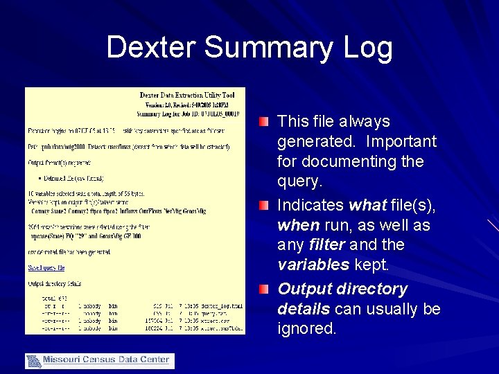 Dexter Summary Log This file always generated. Important for documenting the query. Indicates what