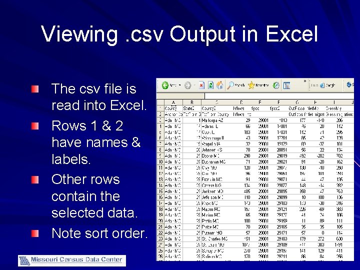 Viewing. csv Output in Excel The csv file is read into Excel. Rows 1
