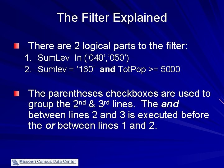 The Filter Explained There are 2 logical parts to the filter: 1. Sum. Lev