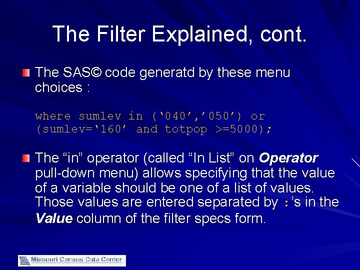 The Filter Explained, cont. The SAS© code generatd by these menu choices : where
