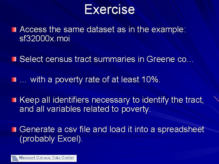 Exercise Access the same dataset as in the example: sf 32000 x. moi Select