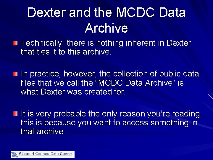 Dexter and the MCDC Data Archive Technically, there is nothing inherent in Dexter that