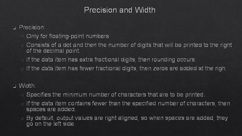 Precision and Width q Precision: Only for floating-point numbers Consists of a dot and