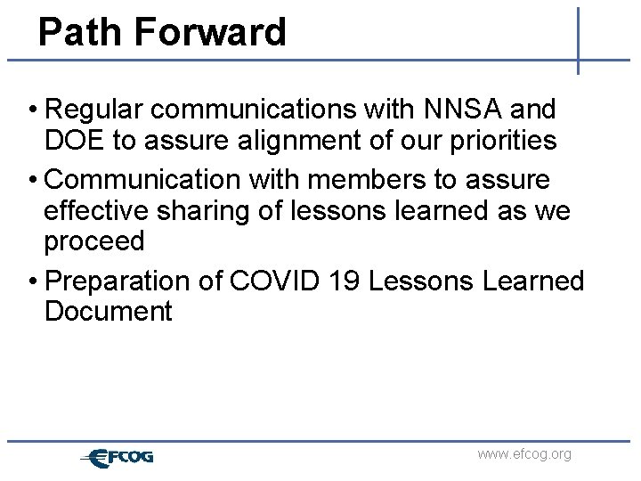Path Forward • Regular communications with NNSA and DOE to assure alignment of our