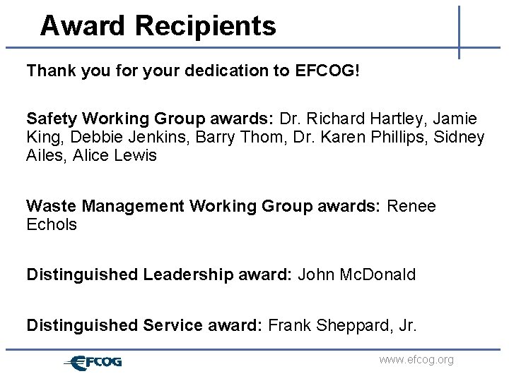 Award Recipients Thank you for your dedication to EFCOG! Safety Working Group awards: Dr.