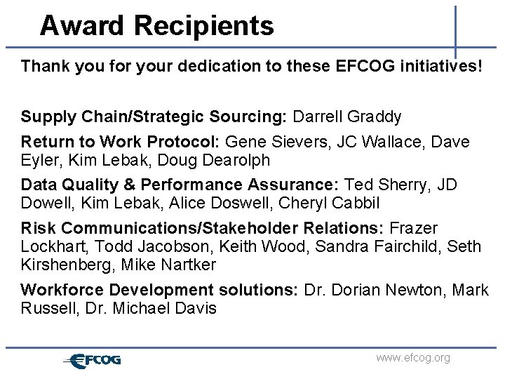 Award Recipients Thank you for your dedication to these EFCOG initiatives! Supply Chain/Strategic Sourcing: