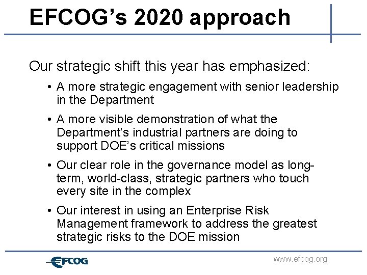 EFCOG’s 2020 approach Our strategic shift this year has emphasized: • A more strategic