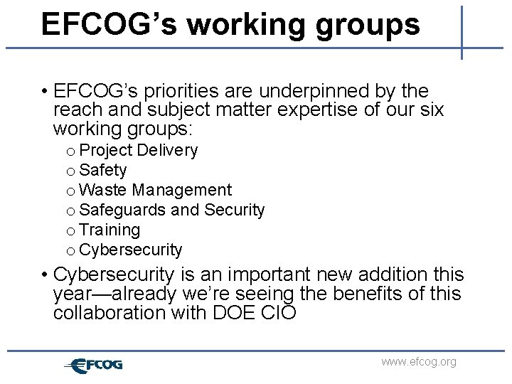 EFCOG’s working groups • EFCOG’s priorities are underpinned by the reach and subject matter