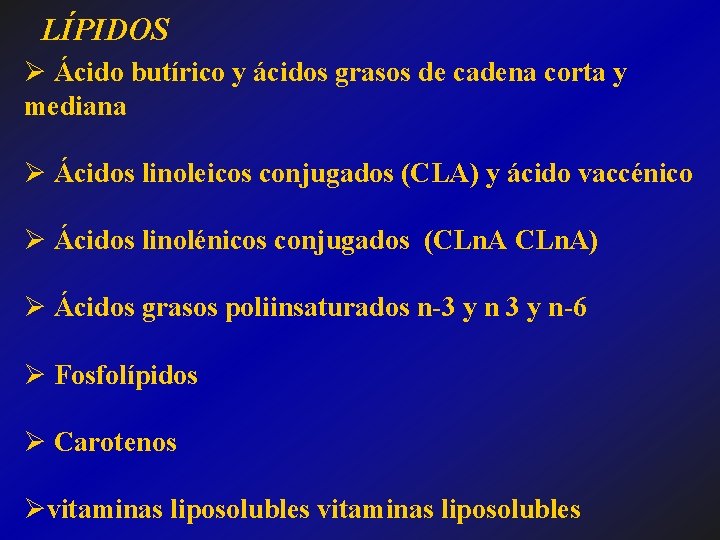 LÍPIDOS Ø Ácido butírico y ácidos grasos de cadena corta y mediana Ø Ácidos