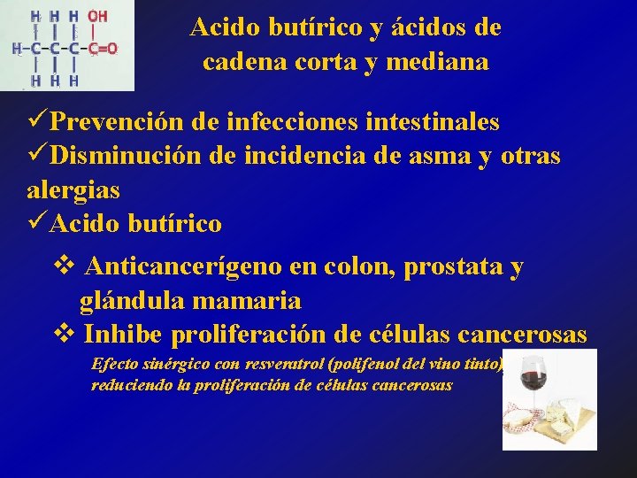 Acido butírico y ácidos de cadena corta y mediana üPrevención de infecciones intestinales üDisminución