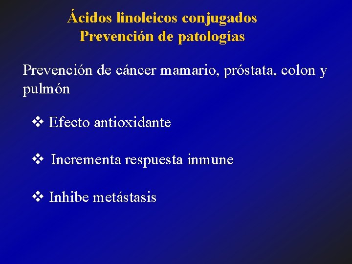 Ácidos linoleicos conjugados Prevención de patologías Prevención de cáncer mamario, próstata, colon y pulmón