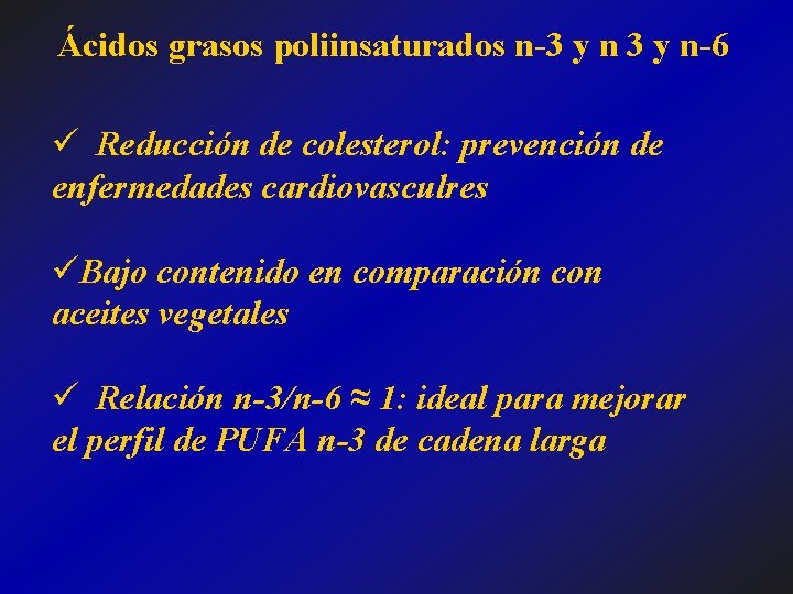 Ácidos grasos poliinsaturados n-3 y n-6 ü Reducción de colesterol: prevención de enfermedades cardiovasculres