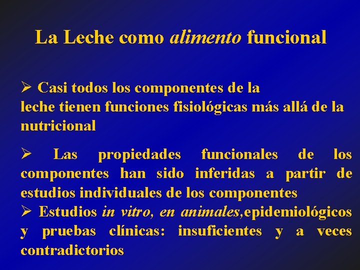 La Leche como alimento funcional Ø Casi todos los componentes de la leche tienen