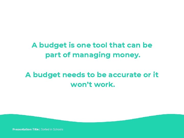 A budget is one tool that can be part of managing money. A budget