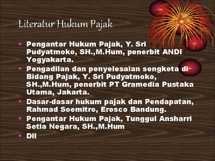 Literatur Hukum Pajak • Pengantar Hukum Pajak, Y. Sri Pudyatmoko, SH. , M. Hum,