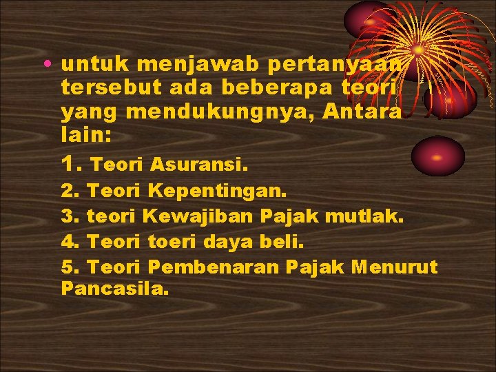  • untuk menjawab pertanyaan tersebut ada beberapa teori yang mendukungnya, Antara lain: 1.