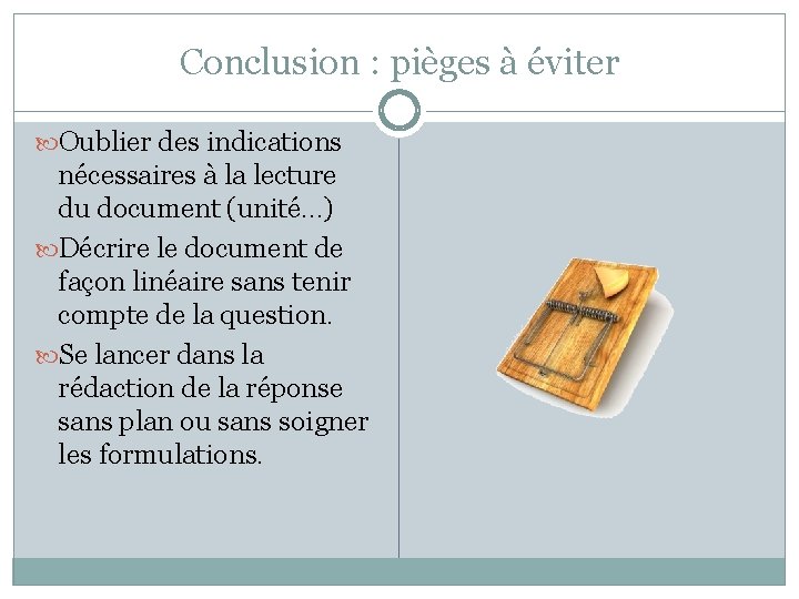 Conclusion : pièges à éviter Oublier des indications nécessaires à la lecture du document