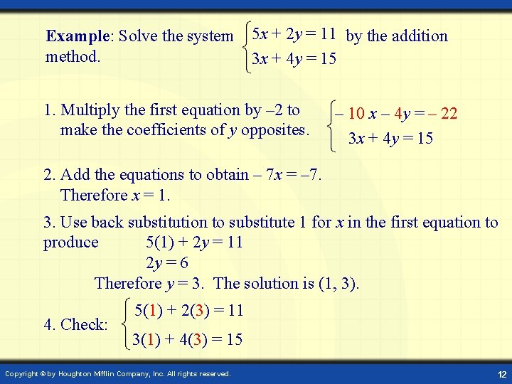Example: Solve the system 5 x + 2 y = 11 by the addition
