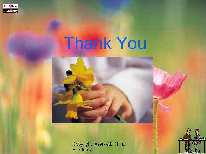 Thank You Copyright reserved: Chira Academy 