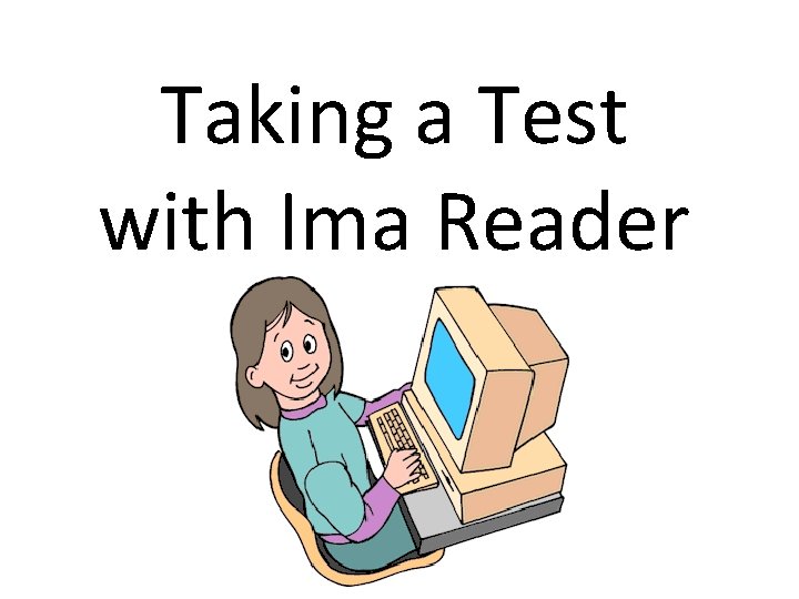 Taking a Test with Ima Reader 