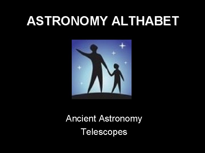 ASTRONOMY ALTHABET Ancient Astronomy Telescopes 