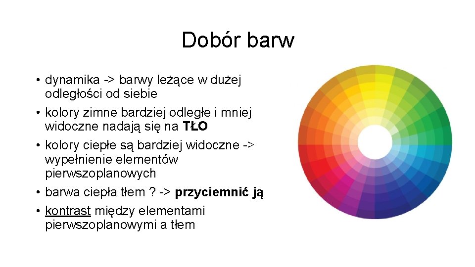 Dobór barw • dynamika -> barwy leżące w dużej odległości od siebie • kolory