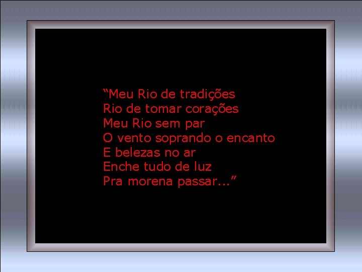 “Meu Rio de tradições Rio de tomar corações Meu Rio sem par O vento