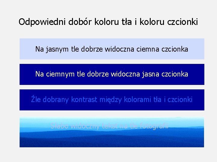 Odpowiedni dobór koloru tła i koloru czcionki Na jasnym tle dobrze widoczna ciemna czcionka