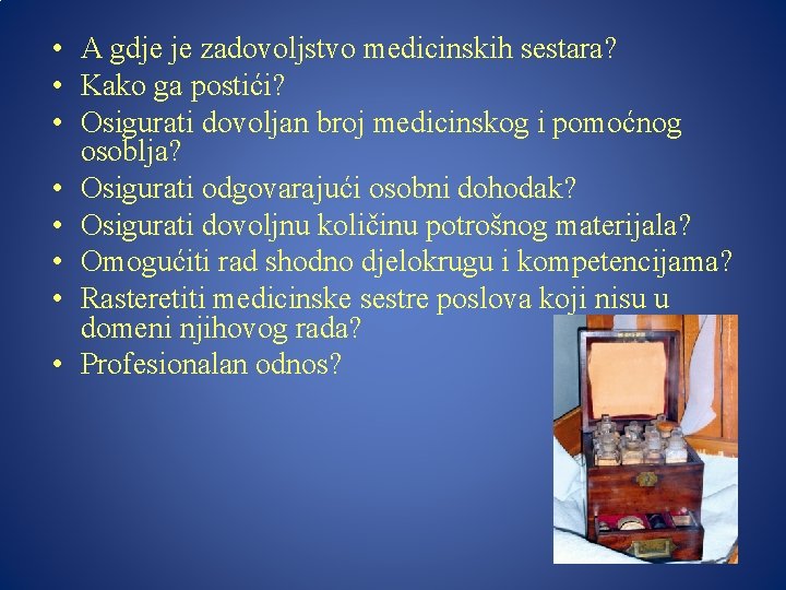  • A gdje je zadovoljstvo medicinskih sestara? • Kako ga postići? • Osigurati