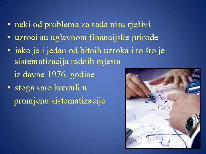  • neki od problema za sada nisu rješivi • uzroci su uglavnom financijske