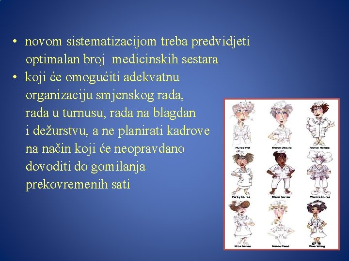 • novom sistematizacijom treba predvidjeti optimalan broj medicinskih sestara • koji će omogućiti • novom sistematizacijom treba predvidjeti optimalan broj medicinskih sestara • koji će omogućiti
