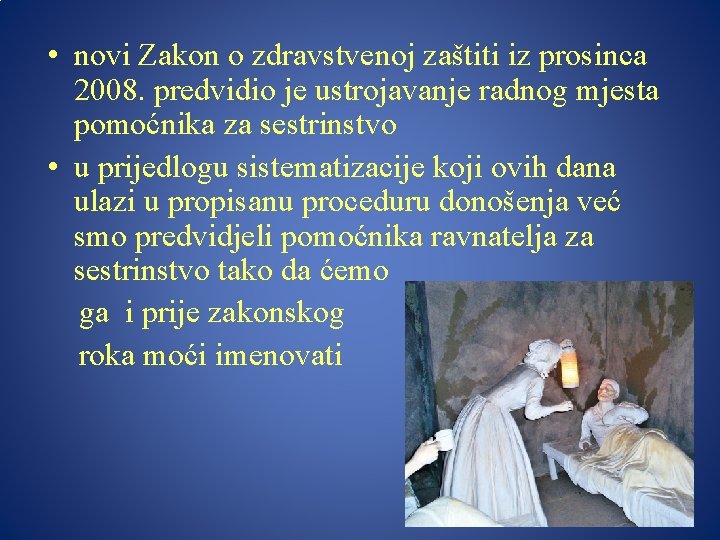  • novi Zakon o zdravstvenoj zaštiti iz prosinca 2008. predvidio je ustrojavanje radnog