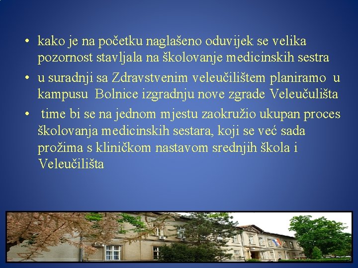  • kako je na početku naglašeno oduvijek se velika pozornost stavljala na školovanje