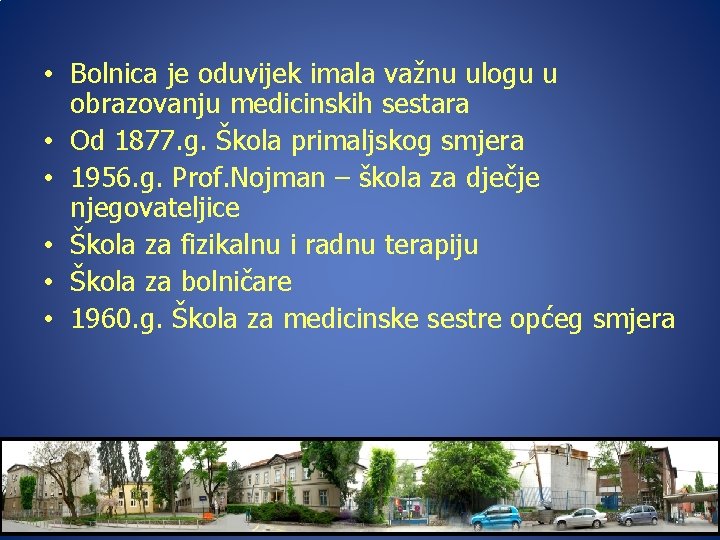  • Bolnica je oduvijek imala važnu ulogu u obrazovanju medicinskih sestara • Od