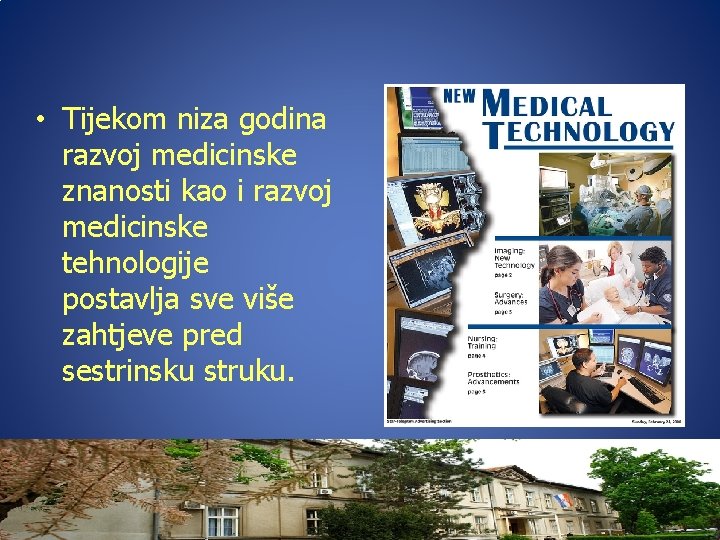  • Tijekom niza godina razvoj medicinske znanosti kao i razvoj medicinske tehnologije postavlja