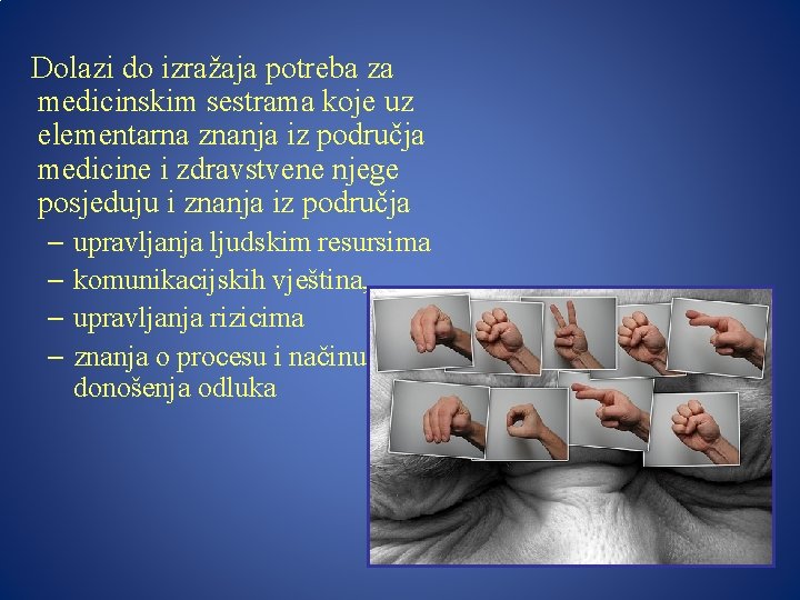 Dolazi do izražaja potreba za medicinskim sestrama koje uz elementarna znanja iz područja medicine