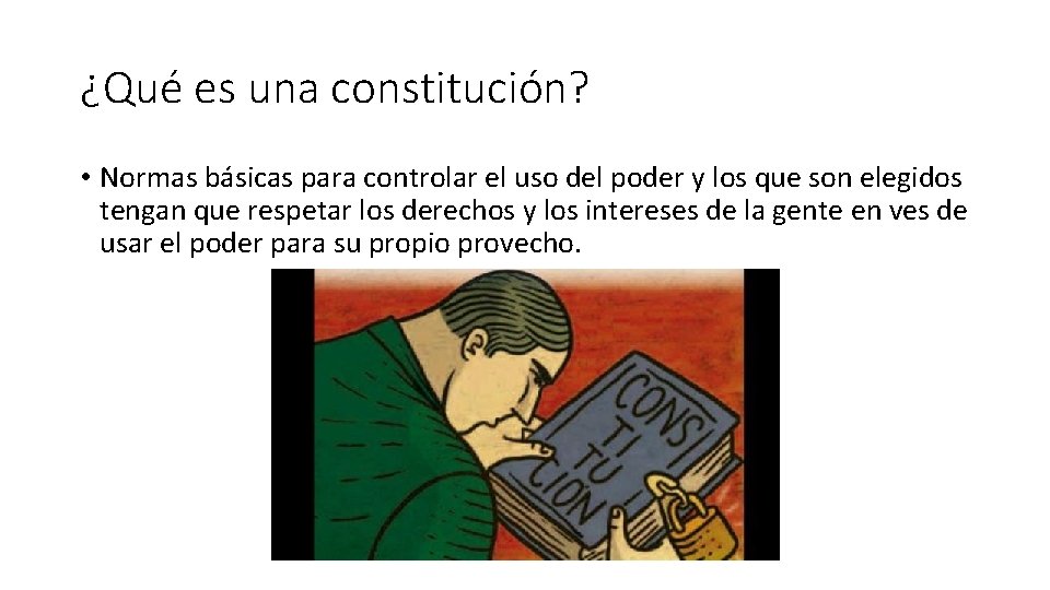 ¿Qué es una constitución? • Normas básicas para controlar el uso del poder y ¿Qué es una constitución? • Normas básicas para controlar el uso del poder y