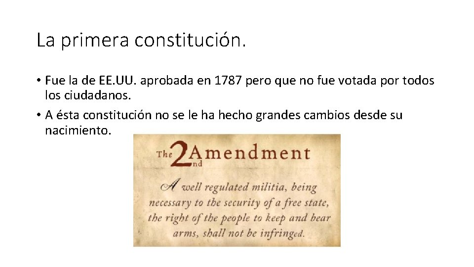 La primera constitución. • Fue la de EE. UU. aprobada en 1787 pero que La primera constitución. • Fue la de EE. UU. aprobada en 1787 pero que