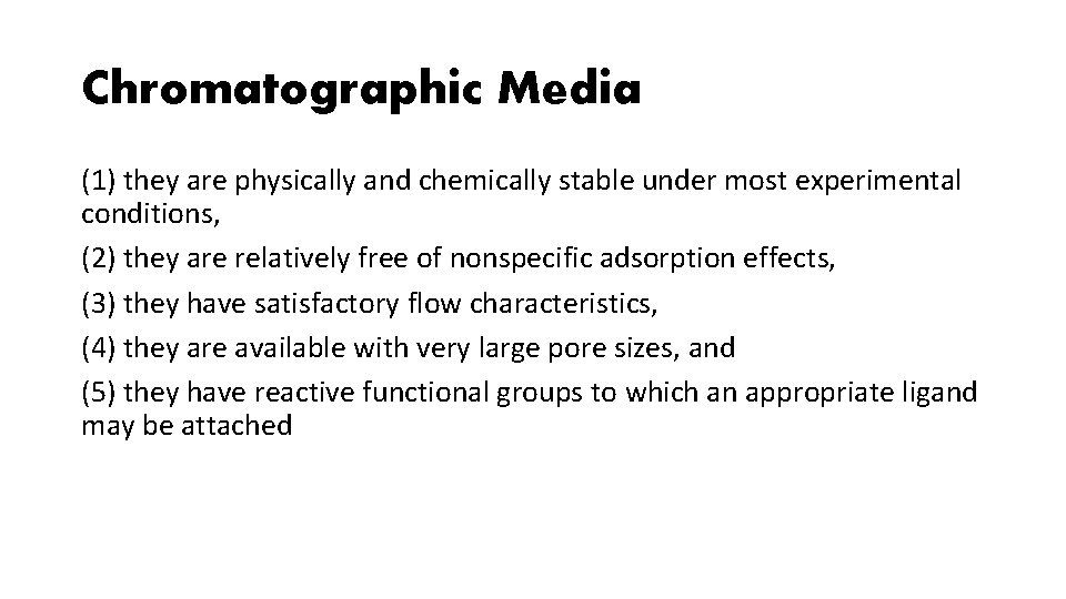 Chromatographic Media (1) they are physically and chemically stable under most experimental conditions, (2)