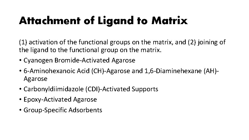 Attachment of Ligand to Matrix (1) activation of the functional groups on the matrix,