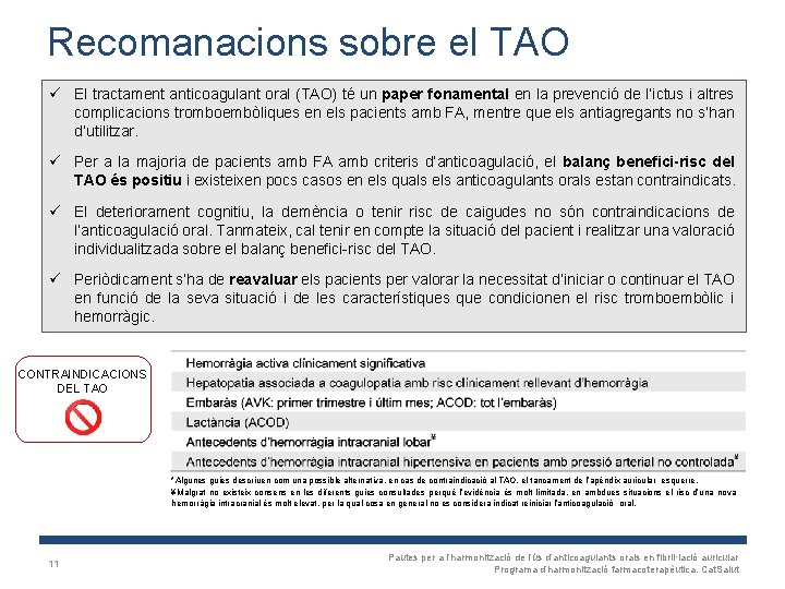Recomanacions sobre el TAO ü El tractament anticoagulant oral (TAO) té un paper fonamental