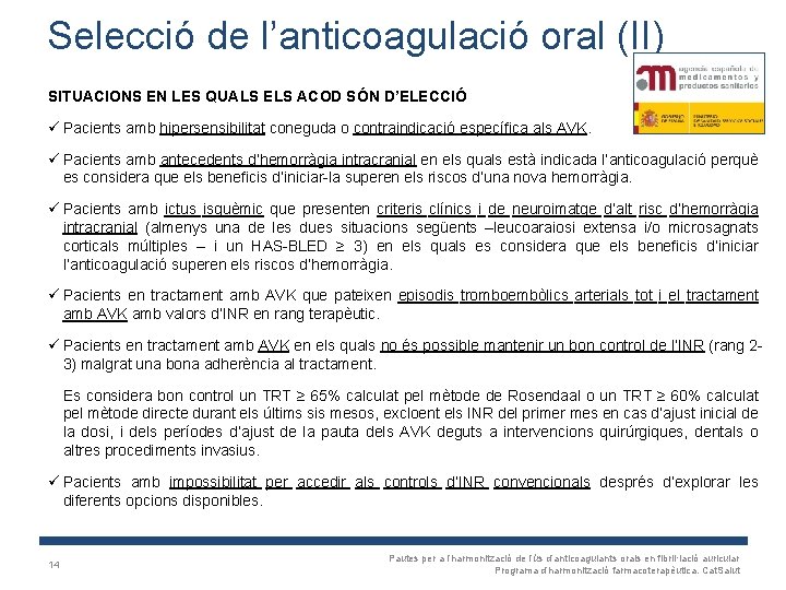Selecció de l’anticoagulació oral (II) SITUACIONS EN LES QUALS ELS ACOD SÓN D’ELECCIÓ ü